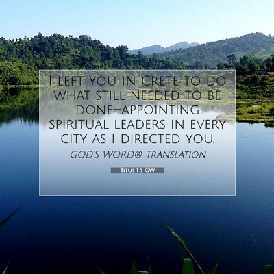 Picture 07 - Titus 1:5 GW - I left you in Crete to do what still needed to be - Bible Verse Picture
