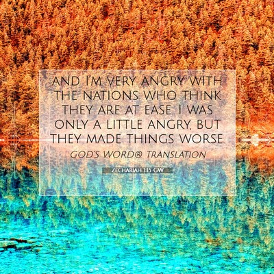 Picture 07 - Zechariah 1:15 GW - and I’m very angry with the nations who think - Bible Verse Picture