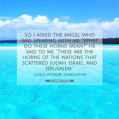 Picture 07 - Zechariah 1:19 GW - So I asked the angel who was speaking with me, - Bible Verse Picture