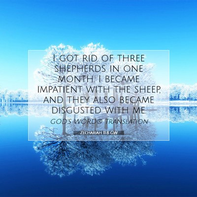 Picture 07 - Zechariah 11:8 GW - I got rid of three shepherds in one month. I - Bible Verse Picture