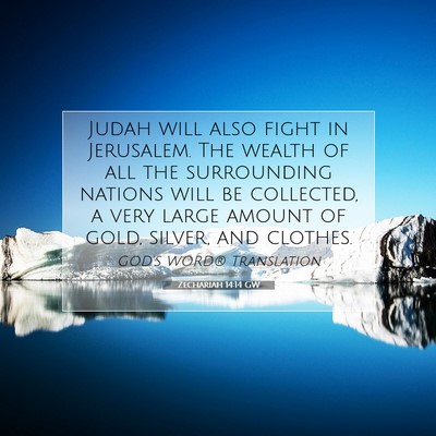 Picture 07 - Zechariah 14:14 GW - Judah will also fight in Jerusalem. The wealth of - Bible Verse Picture