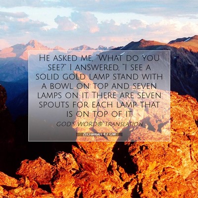 Picture 07 - Zechariah 4:2 GW - He asked me, “What do you see?” I answered, - Bible Verse Picture