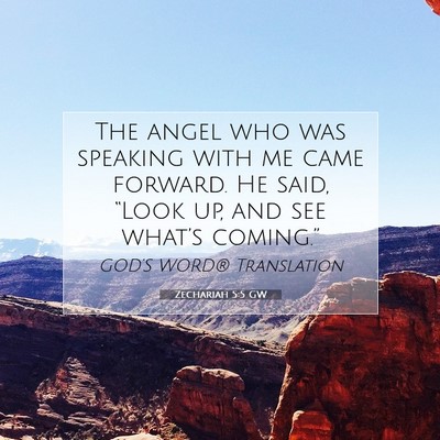 Picture 07 - Zechariah 5:5 GW - The angel who was speaking with me came forward. - Bible Verse Picture