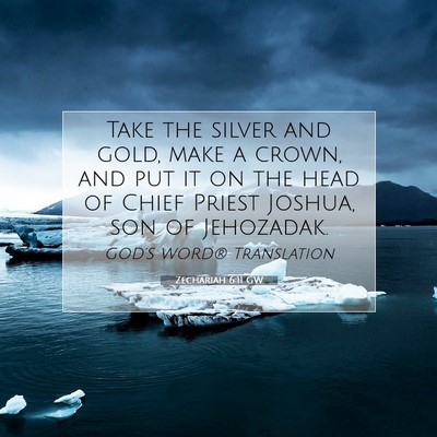 Picture 07 - Zechariah 6:11 GW - Take the silver and gold, make a crown, and put - Bible Verse Picture