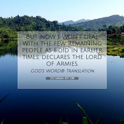 Picture 07 - Zechariah 8:11 GW - But now I won’t deal with the few remaining - Bible Verse Picture