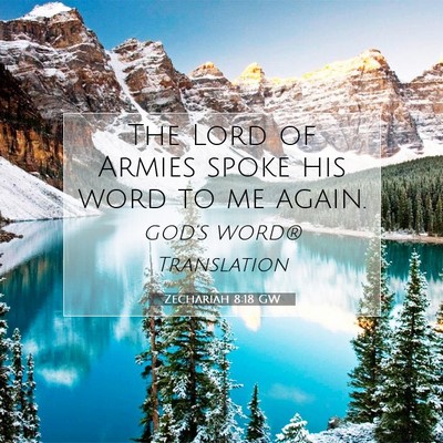 Picture 07 - Zechariah 8:18 GW - The Lord of Armies spoke his word to me - Bible Verse Picture