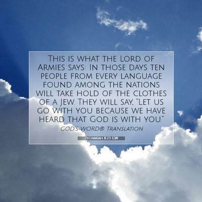 Picture 07 - Zechariah 8:23 GW - This is what the Lord of Armies says: In those - Bible Verse Picture