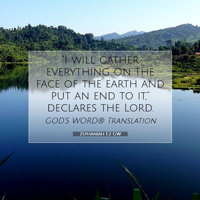 Picture 07 - Zephaniah 1:2 GW - “I will gather everything on the face of the - Bible Verse Picture