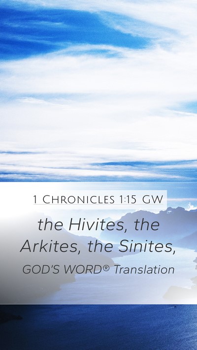 1 Chronicles 1:15 GW Mobile Phone Wallpaper - the Hivites, the Arkites, the - Mobile Bible Verse Wallpaper