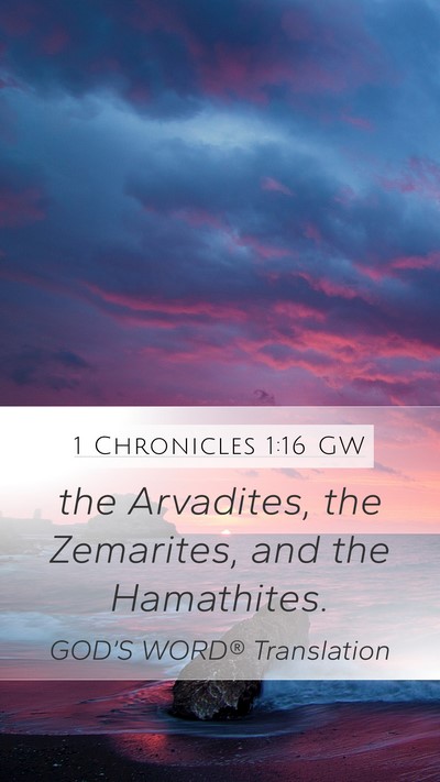 1 Chronicles 1:16 GW Mobile Phone Wallpaper - the Arvadites, the Zemarites, and the - Mobile Bible Verse Wallpaper
