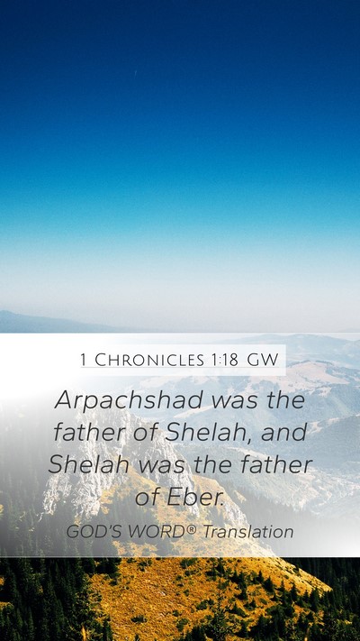 1 Chronicles 1:18 GW Mobile Phone Wallpaper - Arpachshad was the father of Shelah, and Shelah - Mobile Bible Verse Wallpaper