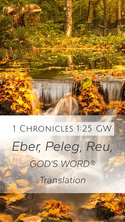 1 Chronicles 1:25 GW Mobile Phone Wallpaper - Eber, Peleg, - Mobile Bible Verse Wallpaper