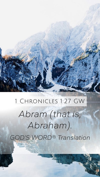 1 Chronicles 1:27 GW Mobile Phone Wallpaper - Abram (that is, - Mobile Bible Verse Wallpaper