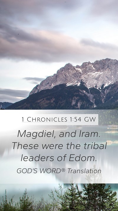 1 Chronicles 1:54 GW Mobile Phone Wallpaper - Magdiel, and Iram. These were the tribal leaders - Mobile Bible Verse Wallpaper