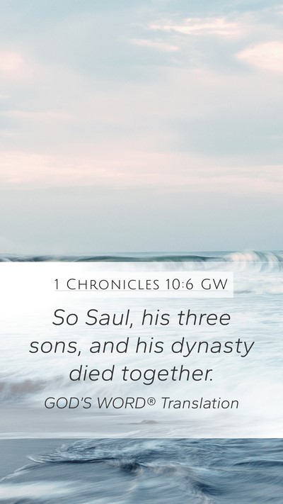 1 Chronicles 10:6 GW Mobile Phone Wallpaper - So Saul, his three sons, and his dynasty died - Mobile Bible Verse Wallpaper