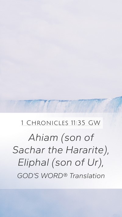 1 Chronicles 11:35 GW Mobile Phone Wallpaper - Ahiam (son of Sachar the Hararite), Eliphal (son - Mobile Bible Verse Wallpaper