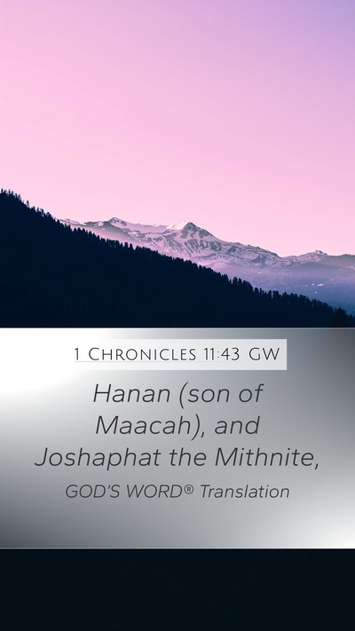 1 Chronicles 11:43 GW Mobile Phone Wallpaper - Hanan (son of Maacah), and Joshaphat the - Mobile Bible Verse Wallpaper