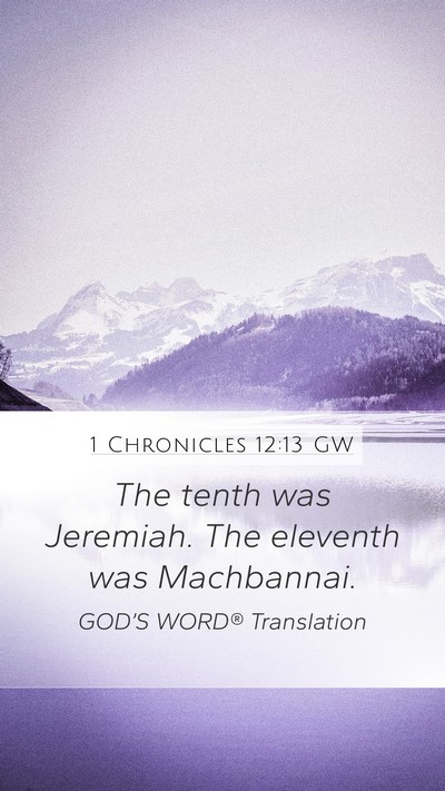1 Chronicles 12:13 GW Mobile Phone Wallpaper - The tenth was Jeremiah. The eleventh was - Mobile Bible Verse Wallpaper
