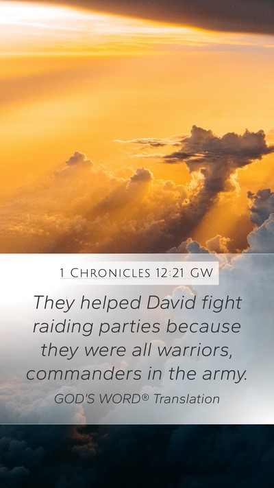 1 Chronicles 12:21 GW Mobile Phone Wallpaper - They helped David fight raiding parties because - Mobile Bible Verse Wallpaper