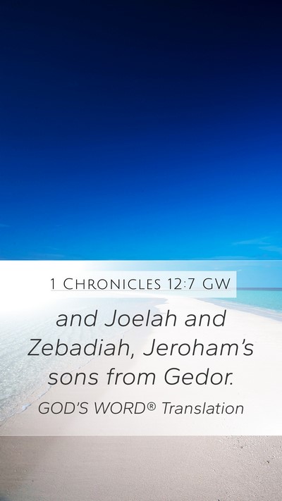 1 Chronicles 12:7 GW Mobile Phone Wallpaper - and Joelah and Zebadiah, Jeroham’s sons from - Mobile Bible Verse Wallpaper
