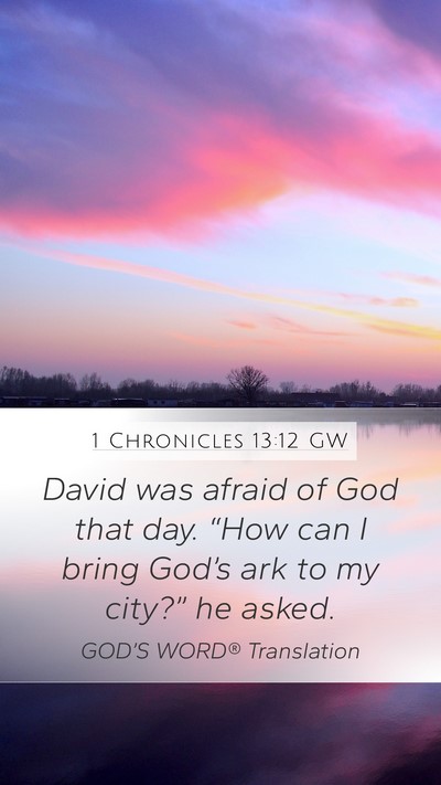 1 Chronicles 13:12 GW Mobile Phone Wallpaper - David was afraid of God that day. “How can I - Mobile Bible Verse Wallpaper