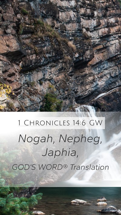 1 Chronicles 14:6 GW Mobile Phone Wallpaper - Nogah, Nepheg, - Mobile Bible Verse Wallpaper