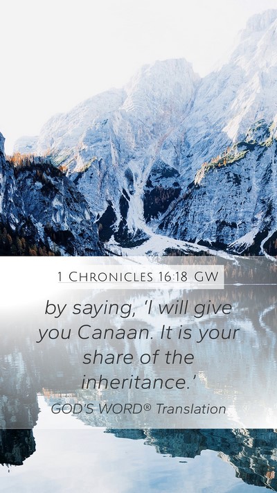 1 Chronicles 16:18 GW Mobile Phone Wallpaper - by saying, ‘I will give you Canaan. It is your - Mobile Bible Verse Wallpaper