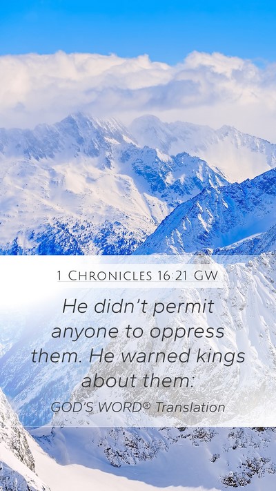1 Chronicles 16:21 GW Mobile Phone Wallpaper - He didn’t permit anyone to oppress them. He - Mobile Bible Verse Wallpaper