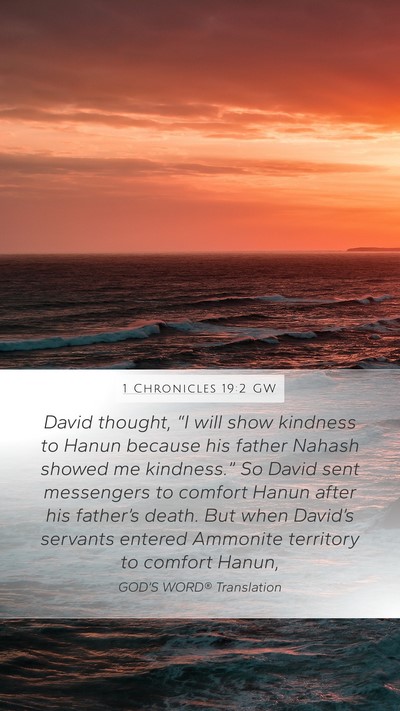 1 Chronicles 19:2 GW Mobile Phone Wallpaper - David thought, “I will show kindness to Hanun - Mobile Bible Verse Wallpaper