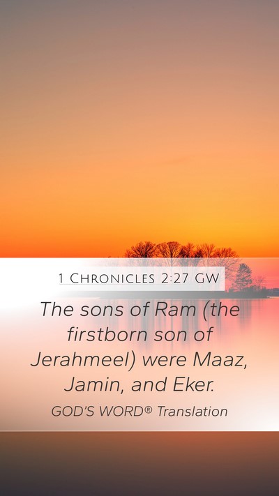 1 Chronicles 2:27 GW Mobile Phone Wallpaper - The sons of Ram (the firstborn son of Jerahmeel) - Mobile Bible Verse Wallpaper