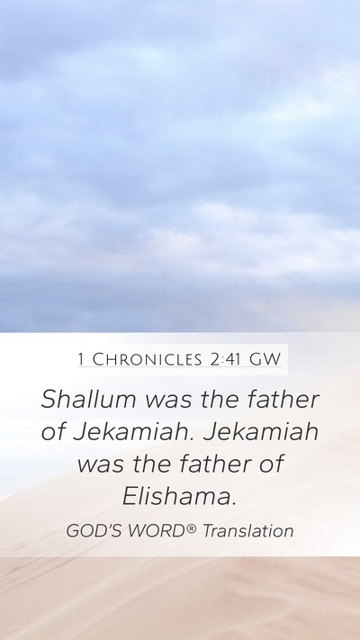 1 Chronicles 2:41 GW Mobile Phone Wallpaper - Shallum was the father of Jekamiah. Jekamiah was - Mobile Bible Verse Wallpaper