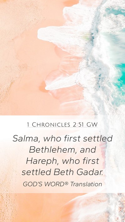 1 Chronicles 2:51 GW Mobile Phone Wallpaper - Salma, who first settled Bethlehem, and Hareph, - Mobile Bible Verse Wallpaper