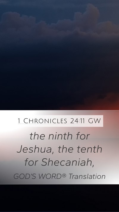 1 Chronicles 24:11 GW Mobile Phone Wallpaper - the ninth for Jeshua, the tenth for - Mobile Bible Verse Wallpaper