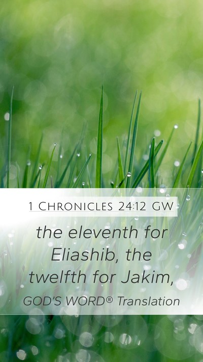 1 Chronicles 24:12 GW Mobile Phone Wallpaper - the eleventh for Eliashib, the twelfth for - Mobile Bible Verse Wallpaper