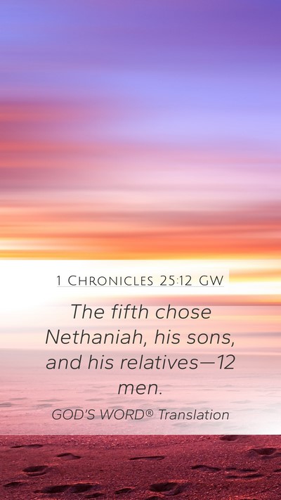 1 Chronicles 25:12 GW Mobile Phone Wallpaper - The fifth chose Nethaniah, his sons, and his - Mobile Bible Verse Wallpaper