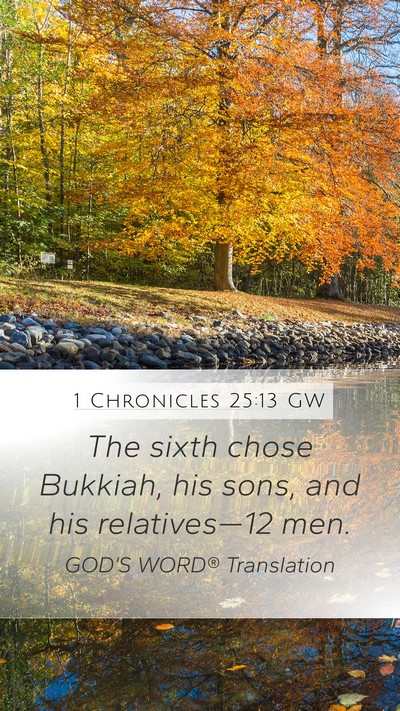 1 Chronicles 25:13 GW Mobile Phone Wallpaper - The sixth chose Bukkiah, his sons, and his - Mobile Bible Verse Wallpaper