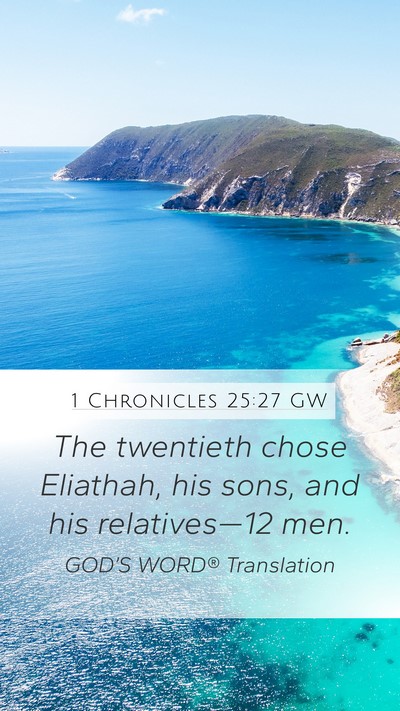 1 Chronicles 25:27 GW Mobile Phone Wallpaper - The twentieth chose Eliathah, his sons, and his - Mobile Bible Verse Wallpaper