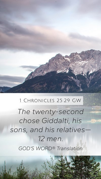 1 Chronicles 25:29 GW Mobile Phone Wallpaper - The twenty-second chose Giddalti, his sons, and - Mobile Bible Verse Wallpaper
