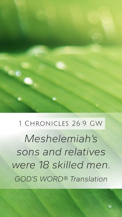 1 Chronicles 26:9 GW Mobile Phone Wallpaper - Meshelemiah’s sons and relatives were 18 - Mobile Bible Verse Wallpaper