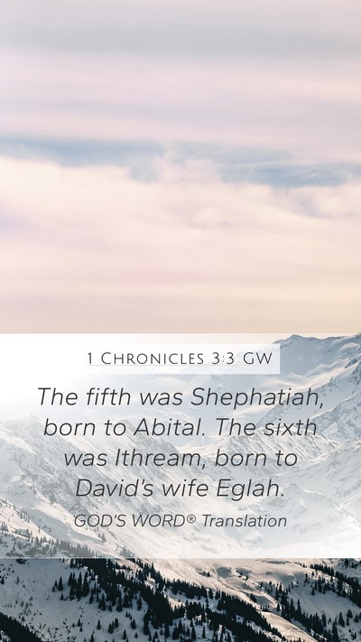 1 Chronicles 3:3 GW Mobile Phone Wallpaper - The fifth was Shephatiah, born to Abital. The - Mobile Bible Verse Wallpaper