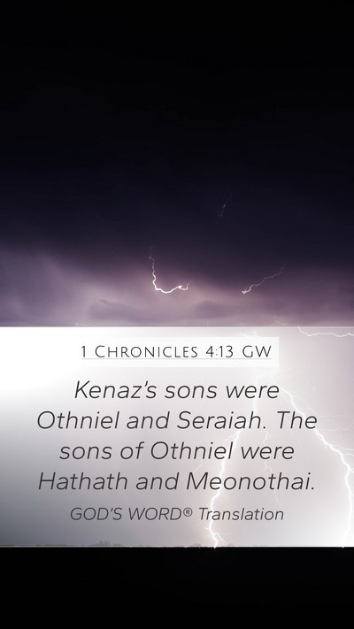 1 Chronicles 4:13 GW Mobile Phone Wallpaper - Kenaz’s sons were Othniel and Seraiah. The sons - Mobile Bible Verse Wallpaper