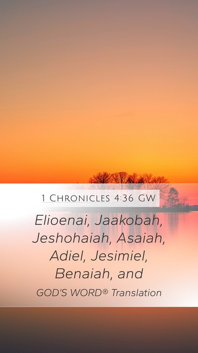 1 Chronicles 4:36 GW Mobile Phone Wallpaper - Elioenai, Jaakobah, Jeshohaiah, Asaiah, Adiel, - Mobile Bible Verse Wallpaper