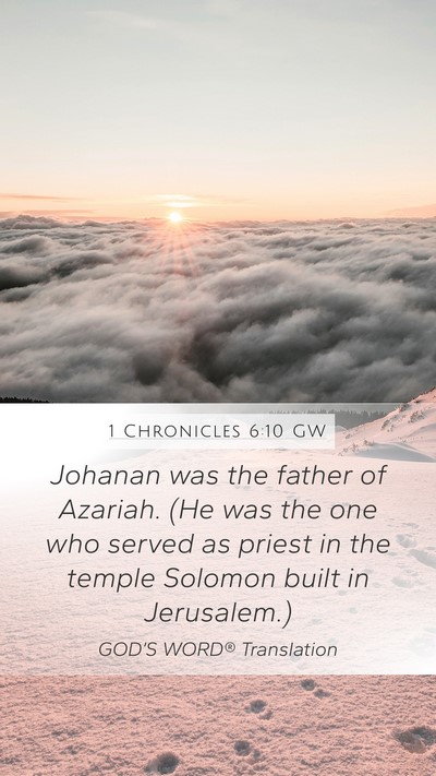 1 Chronicles 6:10 GW Mobile Phone Wallpaper - Johanan was the father of Azariah. (He was the - Mobile Bible Verse Wallpaper