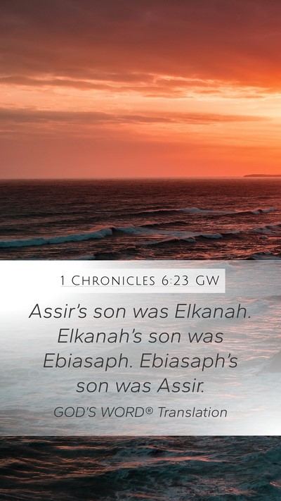 1 Chronicles 6:23 GW Mobile Phone Wallpaper - Assir’s son was Elkanah. Elkanah’s son was - Mobile Bible Verse Wallpaper