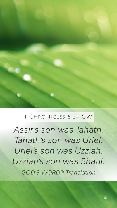 1 Chronicles 6:24 GW Mobile Phone Wallpaper - Assir’s son was Tahath. Tahath’s son was - Mobile Bible Verse Wallpaper