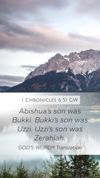 1 Chronicles 6:51 GW Mobile Phone Wallpaper - Abishua’s son was Bukki. Bukki’s son was - Mobile Bible Verse Wallpaper