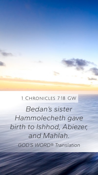 1 Chronicles 7:18 GW Mobile Phone Wallpaper - Bedan’s sister Hammolecheth gave birth to - Mobile Bible Verse Wallpaper