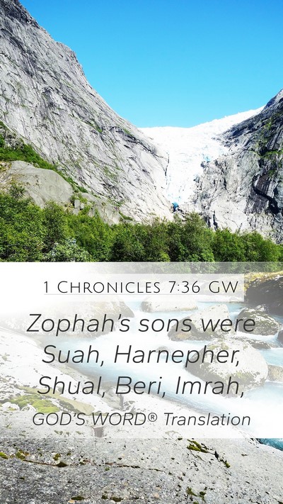 1 Chronicles 7:36 GW Mobile Phone Wallpaper - Zophah’s sons were Suah, Harnepher, Shual, - Mobile Bible Verse Wallpaper