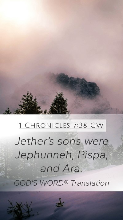 1 Chronicles 7:38 GW Mobile Phone Wallpaper - Jether’s sons were Jephunneh, Pispa, and - Mobile Bible Verse Wallpaper