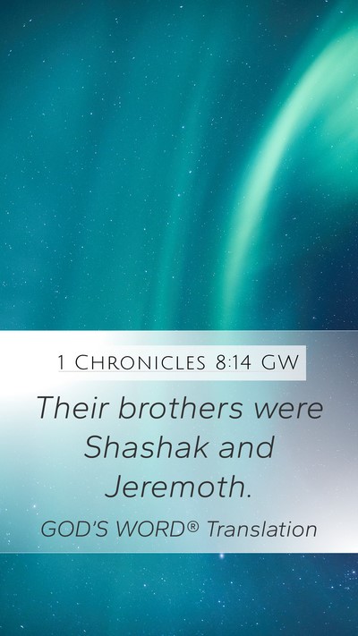 1 Chronicles 8:14 GW Mobile Phone Wallpaper - Their brothers were Shashak and - Mobile Bible Verse Wallpaper
